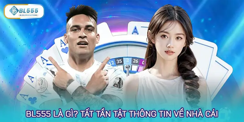BL555 là gì? Tất tần tật thông tin về nhà cái top đầu 2026