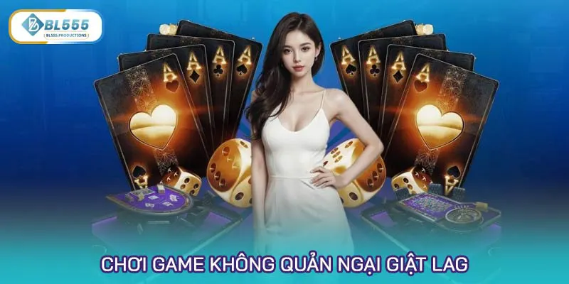 Chơi game không quản ngại giật lag ở mọi thời điểm
