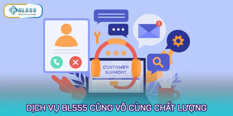 Giới thiệu BL555 về dịch vụ cũng vô cùng chất lượng