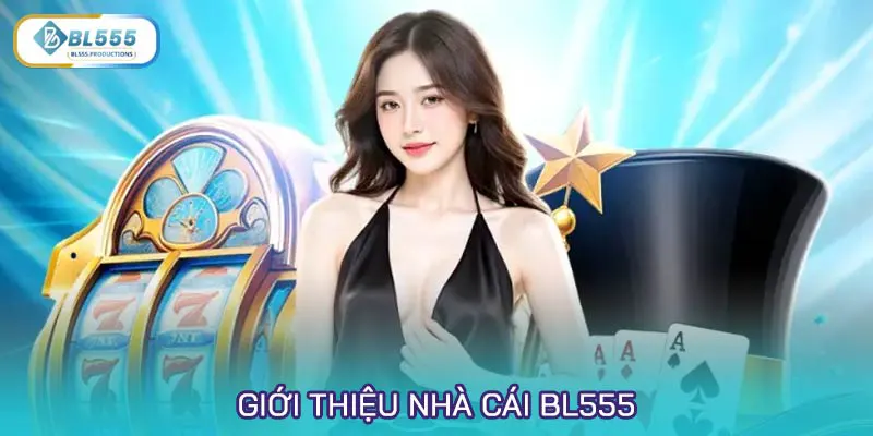 Giới thiệu nhà cái BL555