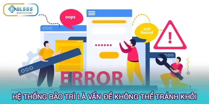 Hệ thống bảo trì là vấn đề không thể tránh khỏi