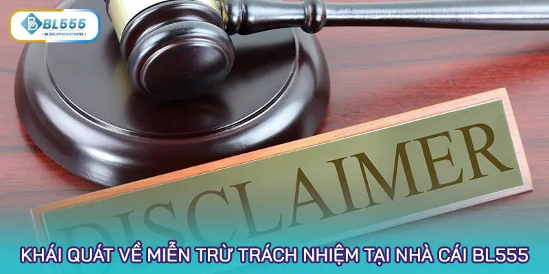 Khái quát về miễn trừ trách nhiệm tại nhà cái BL555