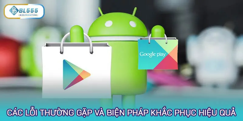 Các lỗi thường gặp và biện pháp khắc phục hiệu quả nhanh chóng