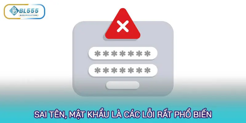 Sai tên, mật khẩu là các lỗi rất phổ biến ai cũng từng gặp qua