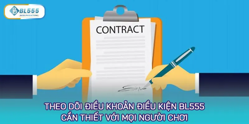 Theo dõi điều khoản điều kiện BL555 cần thiết với mọi người chơi