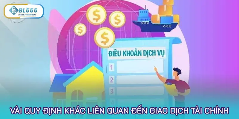 Vài quy định khác liên quan đến giao dịch tài chính